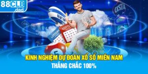 Kinh Nghiệm Dự Đoán Xổ Số Miền Nam Thắng Chắc 100%